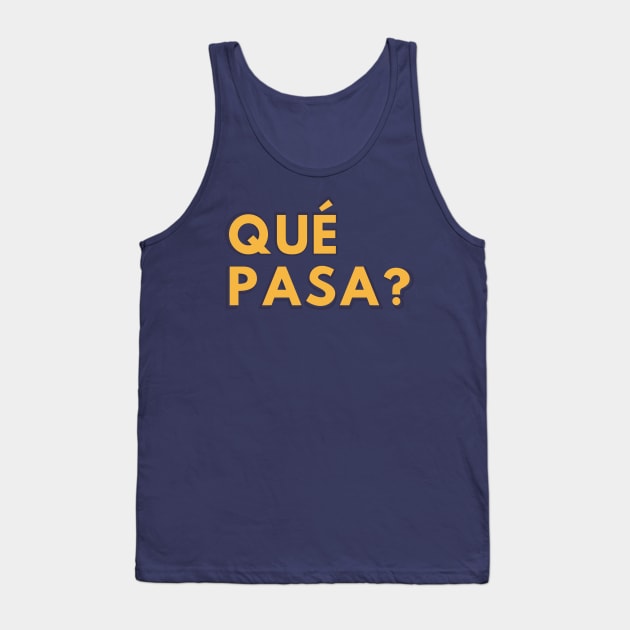 Qué Pasa? Tank Top by LegitHooligan